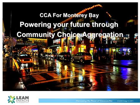 CCA For Monterey Bay Powering your future through Community Choice Aggregation.