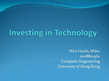 Wen Haofu, Miles 2008801462 Computer Engineering University of Hong Kong.