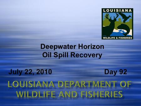 Deepwater Horizon Oil Spill Recovery July 22, 2010 Day 92.