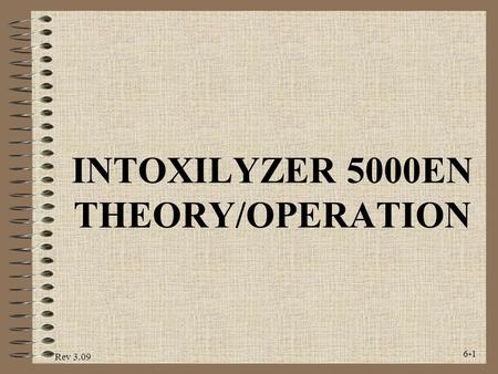 Rev 3.09 6-1 INTOXILYZER 5000EN THEORY/OPERATION.