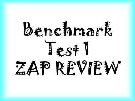 Benchmark Test 1 ZAP REVIEW. ZAP REVIEW Holly wants to show that 5x + 8 is equivalent to 8 + 5x. What property would she use? A)Associative B)Distributive.