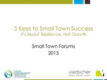 5 Keys to Small Town Success It’s About Resilience, Not Growth Small Town Forums 2015.