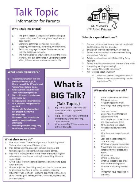 Talk Topic Information for Parents Why is talk important? 1.The gift of speech is the greatest gift you can give to your child, apart from the gifts of.