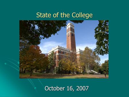 State of the College October 16, 2007. State of the College Overview Undergraduate Programs Undergraduate Programs Graduate Programs Graduate Programs.