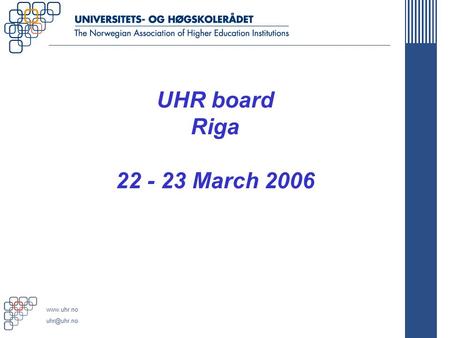 UHR board Riga 22 - 23 March 2006.