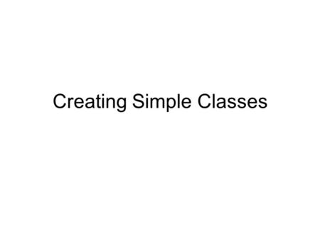 Creating Simple Classes. Outline of Class Account Class Account Account # Balance Holder name phone# Overdrawn (true/false) Data Members Open Credit Debit.