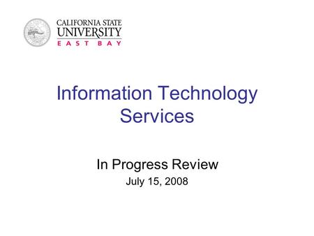 Information Technology Services In Progress Review July 15, 2008.