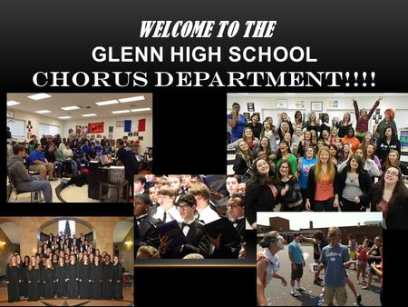 WELCOME TO THE GLENN HIGH SCHOOL CHORUS DEPARTMENT!!!!