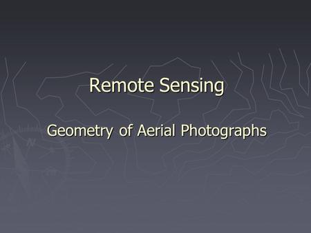 Remote Sensing Geometry of Aerial Photographs