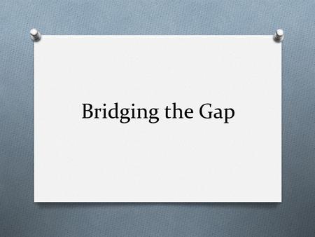 Bridging the Gap. As secondary school teachers, we frequently find ourselves struggling to teach students who do not have the ability to decode texts.