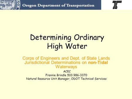 Determining Ordinary High Water Corps of Engineers and Dept. of State Lands Jurisdictional Determinations on non-Tidal Waterways ACEC Frannie Brindle 503.