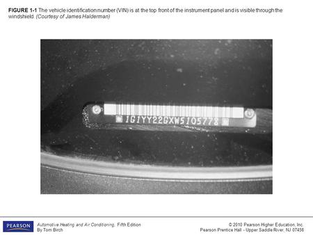 Automotive Heating and Air Conditioning, Fifth Edition By Tom Birch © 2010 Pearson Higher Education, Inc. Pearson Prentice Hall - Upper Saddle River, NJ.