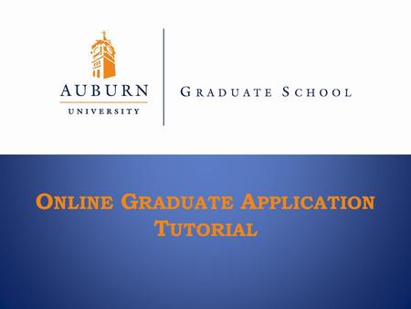 O NLINE G RADUATE A PPLICATION T UTORIAL. REMINDERS: Please review this tutorial prior to completing the online Graduate Application. –