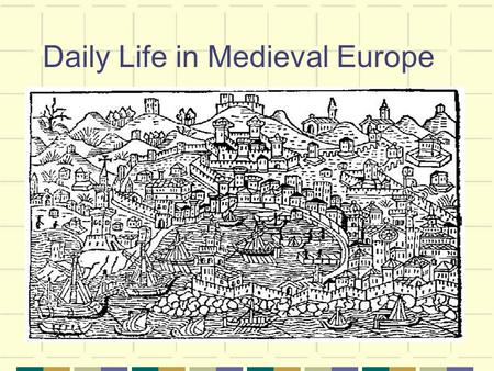 Daily Life in Medieval Europe. Health in Medieval Europe When a person was sick it would be attributed to bad blood. Doctors tried to cure the illness.