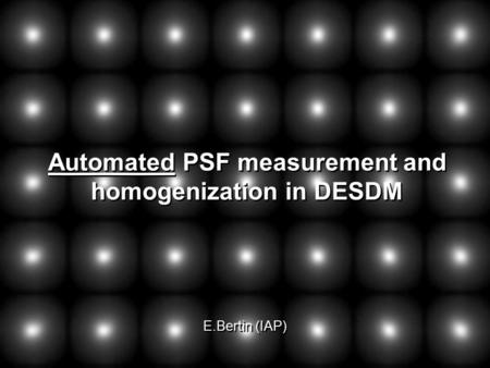 Automated PSF measurement and homogenization in DESDM