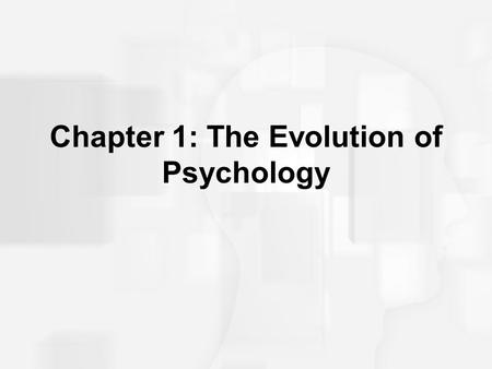 Chapter 1: The Evolution of Psychology. What was there before the science of Psychology? “Cogito ergo sum”