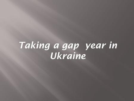 Taking a gap year in Ukraine