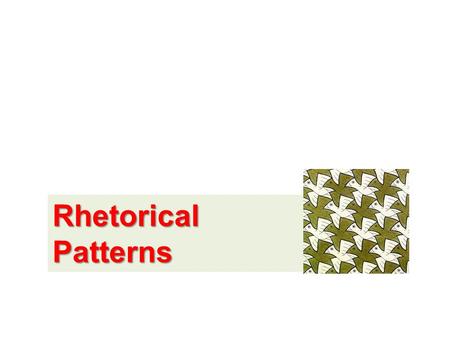 RhetoricalPatterns. DefinitionsDefinitions to which the concept belongs Class to be defined Concept that separate the concept from others in the same.