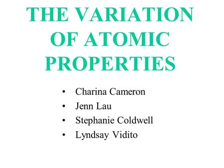 THE VARIATION OF ATOMIC PROPERTIES