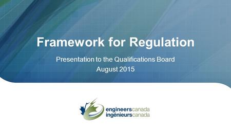 Framework for Regulation Presentation to the Qualifications Board August 2015.