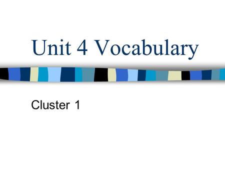 Unit 4 Vocabulary Cluster 1. Ambitious, adj. Def.: Having goals you are determined to achieve Other forms: ambition P.320 “If you’re ambitious, if you.