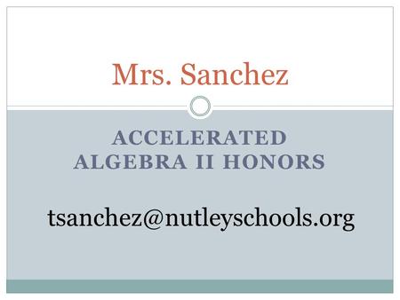 ACCELERATED ALGEBRA II HONORS Mrs. Sanchez