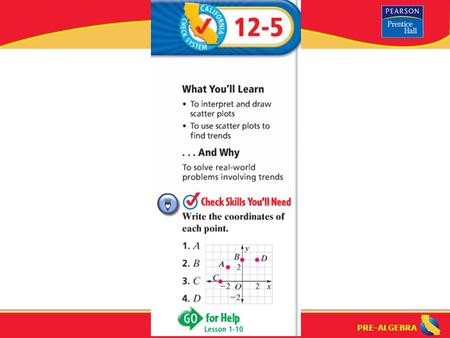 PRE-ALGEBRA. Lesson 12-5 Warm-Up 2. The mode is ____. 3. The median is ____. 4. How many 8 th grade students finished the race in less than 35 sec.? 5.