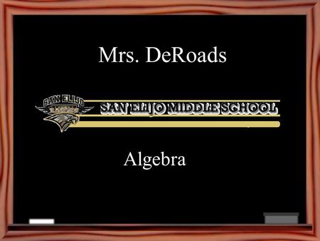 Mrs. DeRoads Algebra. Curriculum Standards based Operations with whole numbers, decimals, fractions, percents, positive and negative numbers Solve, graph.