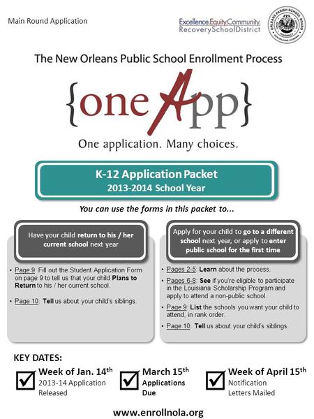 KEY DATES: Applications Due March 15 th  Notification Letters Mailed Week of April 15 th  2013-14 Application Released Week of Jan. 14 th  Page 9: Fill.