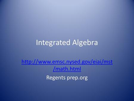 Integrated Algebra  /math.html Regents prep.org.