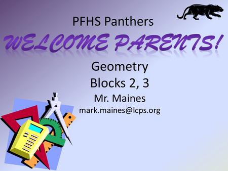 Geometry Blocks 2, 3 Mr. Maines