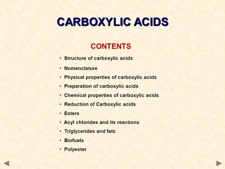 CONTENTS Structure of carboxylic acids Nomenclature Physical properties of carboxylic acids Preparation of carboxylic acids Chemical properties of carboxylic.