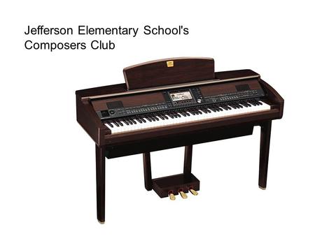 Jefferson Elementary School's Composers Club. Students compose their own music using skills learned during their music classes. Students read and write.