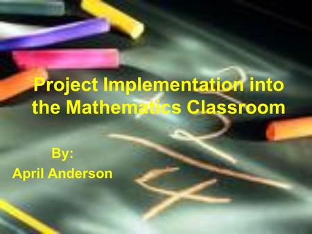 Project Implementation into the Mathematics Classroom