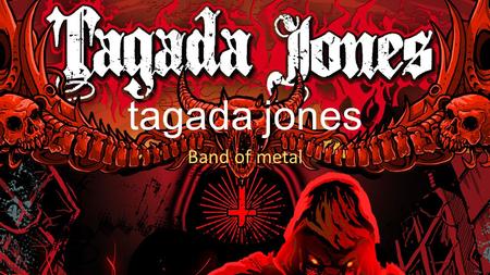 tagada jones Band of metal photo of the band history Hello I like a french band of metal music.His name is Tagada Jones.In this band there are four.