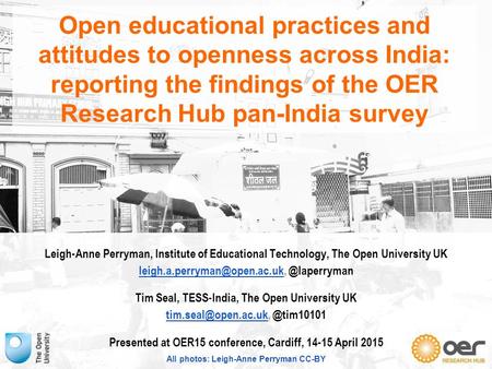 Open educational practices and attitudes to openness across India: reporting the findings of the OER Research Hub pan-India survey Leigh-Anne Perryman,