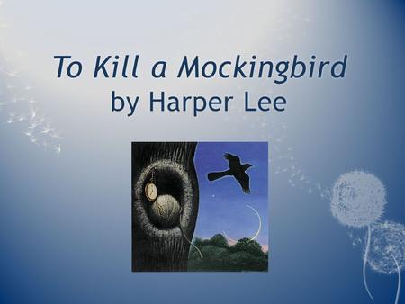 To Kill a Mockingbird by Harper Lee