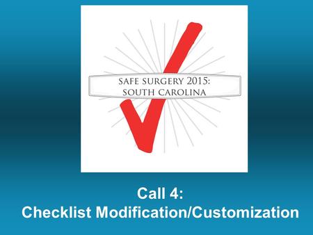 Call 4: Checklist Modification/Customization. Last Week’s Call Culture survey background and development. The benefits of using the culture survey as.