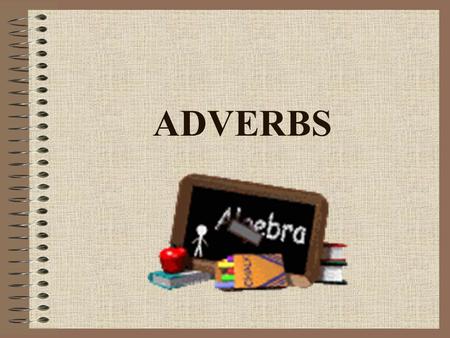 ADVERBS.