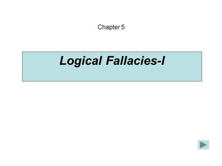 Logical Fallacies-I Chapter 5. According to the song, the pinball wizard is deaf, dumb, and blind. Dumb people aren't very smart. So, the pinball wizard.