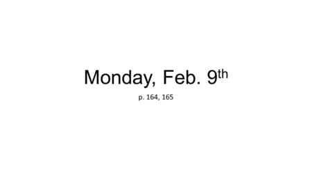 Monday, Feb. 9 th p. 164, 165. Monday, Feb. 9 th 164 2/9/15 Mon. L.T.: I can build my car, gather time data, and calculate average speed to determine.