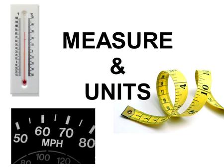 MEASURE & UNITS. LENGTH Mile LENGTH Mile Miles are often used to measure long distances where we would use kilometers in Spain. For instance, distance.