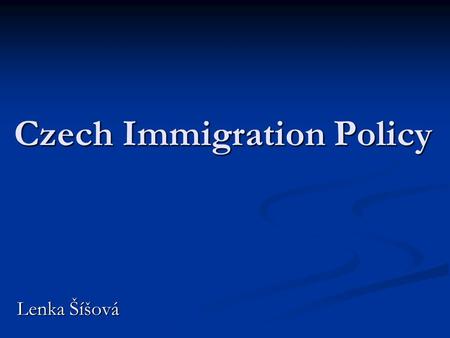 Czech Immigration Policy Lenka Šíšová. Foreigners in CR – 2004 Nationality: Ukrainian – 78 263 Slovak – 47 352 Vietnamese – 34 179 Polish – 16 265 Russian.