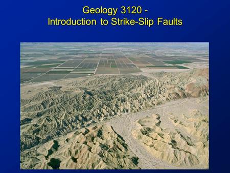 Geology 3120 - Introduction to Strike-Slip Faults.