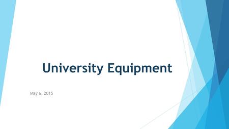 University Equipment May 6, 2015. Who is Property Accounting  Janice Harrison – Director of Property Accounting  Poli Navarro – Fiscal Support Analyst.