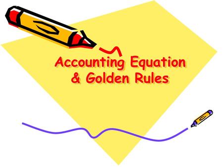 Accounting Equation & Golden Rules. Acknowledgement We are, student of PGGCG-11, hereby, acknowledging our sincere thanks to our supervisor MRS. MEENU.