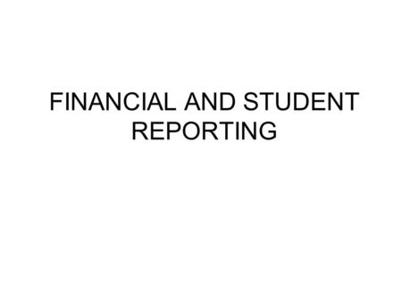 FINANCIAL AND STUDENT REPORTING. Financial and Student Reporting GS 115C-218.30 –Schools shall comply with the Uniform Education Reporting System (UERS)