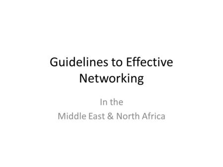 Guidelines to Effective Networking In the Middle East & North Africa.