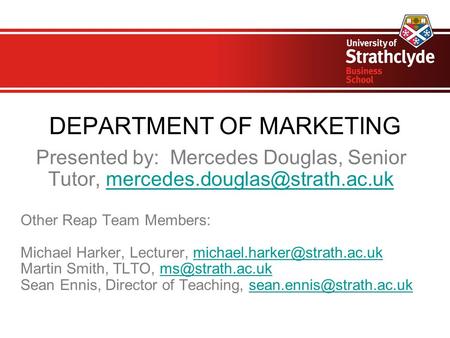 DEPARTMENT OF MARKETING Presented by: Mercedes Douglas, Senior Tutor, Other Reap Team Members: