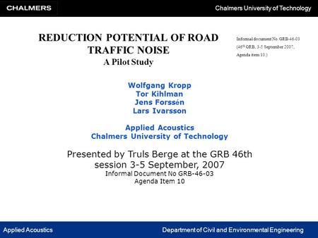 Applied AcousticsDepartment of Civil and Environmental Engineering Chalmers University of Technology Wolfgang Kropp Tor Kihlman Jens Forss é n Lars Ivarsson.
